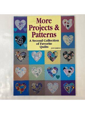 More Projects & Patterns: A Second Collection Of Favorite Quilts Judy Florence